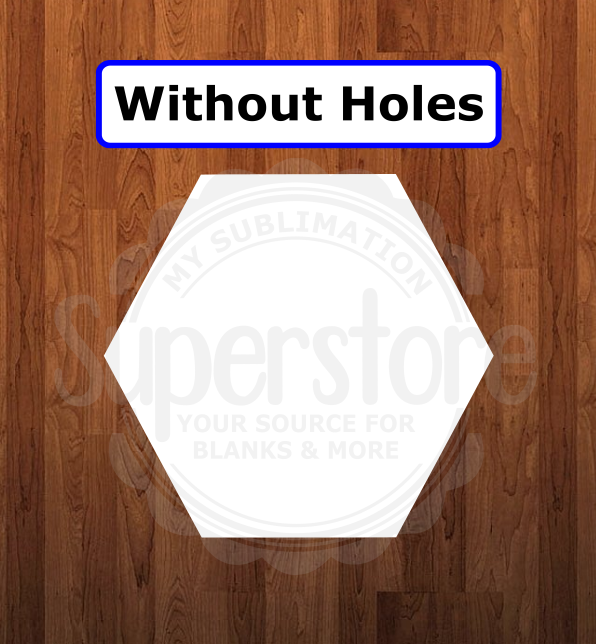 WithOUT holes - Hexagon shape - 6 different sizes - Sublimation Blanks – My  Sublimation Superstore