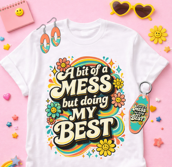 Digital Download - 3pc Design bundle - A bit of a mess but doing my best - Hotel keychain - oval earrings - tshirt - made for our blanks