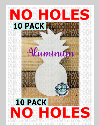 10 PACK DEAL - withOUT holes - Aluminum Pineapple sign 10 inch