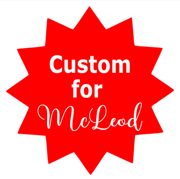 Custom for McLeod
