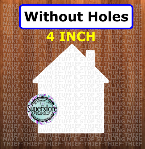 4 inch - House - WITHOUT hole - Ornament size