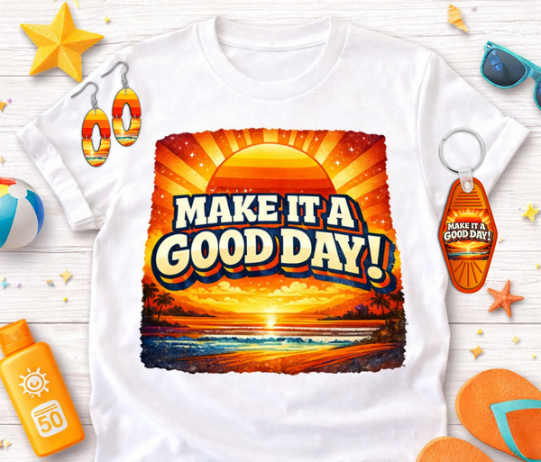 Digital Download - 3pc Design bundle - Make It A Good Day! - Hotel keychain - oval earrings - tshirt - made for our blanks