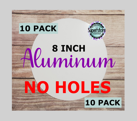 10 PACK DEAL - withOUT holes - Aluminum sign 8 inch round
