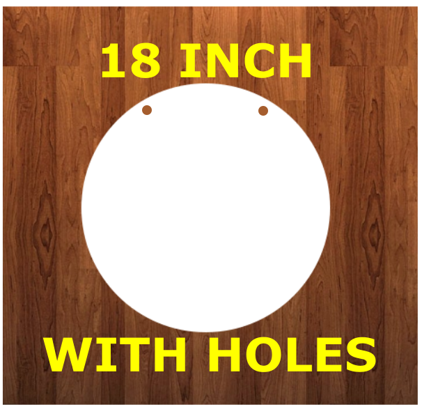 18 inch WITH holes round circle - Sublimation MDF Blank