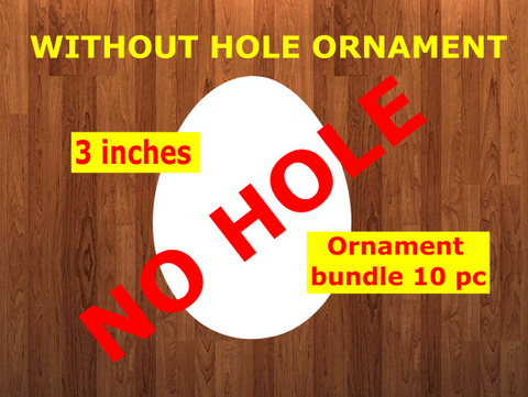 Egg - NO hole - Ornament Bundle Price