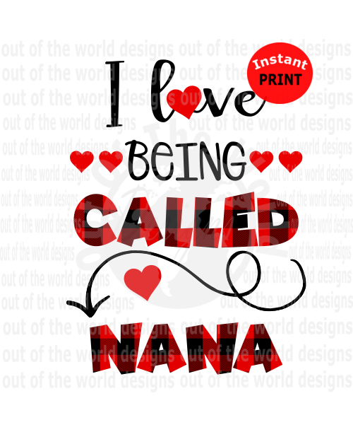 I love being called Nana (Instant Print) Digital Download