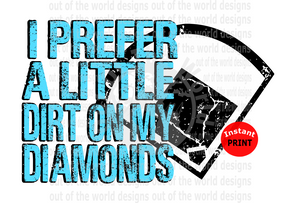I prefer a little dirt on my diamonds blue (Instant Print) Digital Download