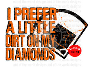 I prefer a little dirt on my diamonds orange (Instant Print) Digital Download