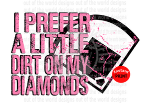 I prefer a little dirt on my diamonds pink (Instant Print) Digital Download