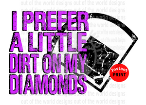 I prefer a little dirt on my diamonds purple  (Instant Print) Digital Download