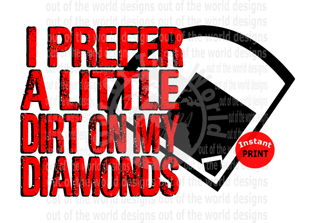 I prefer a little dirt on my diamonds red  (Instant Print) Digital Download