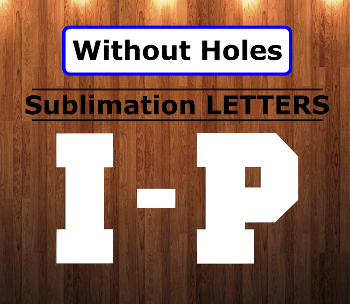 WithOUT holes - Varsity Letters I-P - 6 different sizes - Sublimation Blanks