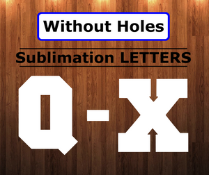 WithOUT holes - Varsity Letters Q - X - 6 different sizes - Sublimation Blanks