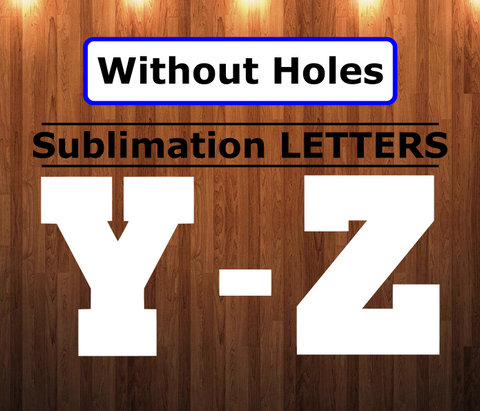 WithOUT holes - Varsity Letters Y-Z - 6 different sizes - Sublimation Blanks