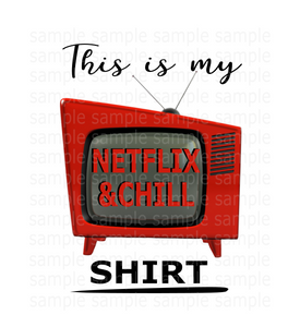 (Instant Print) Digital Download - This is my netflix and chill shirt