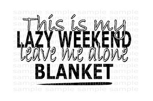 (Instant Print) Digital Download - This is my lazy weekend leave me alone blanket