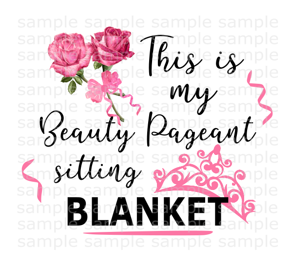 (Instant Print) Digital Download - This is my beauty pageant sitting blanket