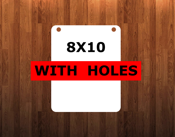 8x10 inch round corners  WITH HOLES -  Sublimation Blank MDF - 1 sided - 2 sided