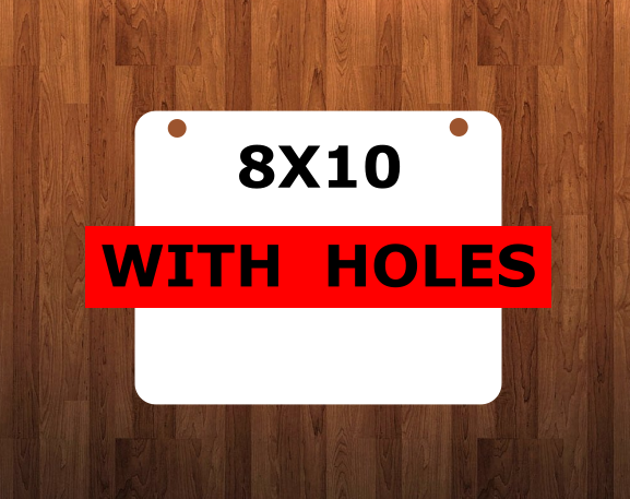 8x10 inch round corners  WITH HOLES -  Sublimation Blank MDF - 1 sided - 2 sided
