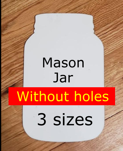 Mason Jar without holes - 3 sizes -  Sublimation Blank MDF Single Sided