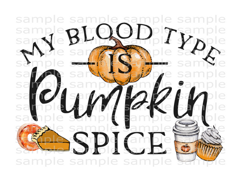 (Instant Print) Digital Download - My blood type is pumpkin spice