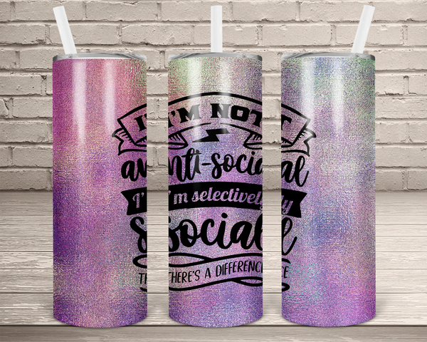 (Instant Print) Digital Download - I'm not anti social I'm selectively social  20oz skinny tapered tumbler  , made for our tumblers
