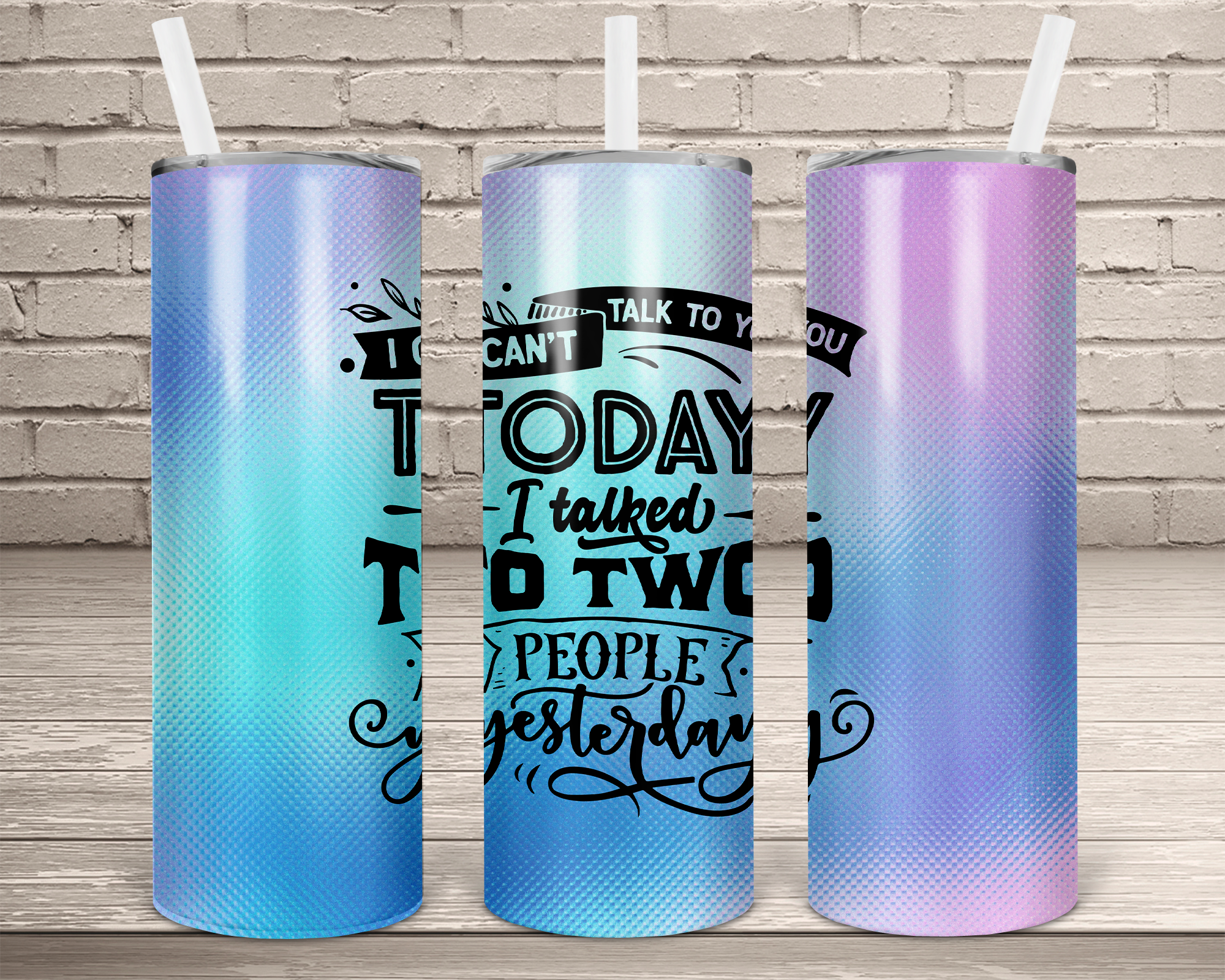 (Instant Print) Digital Download - I can't talk to you today 20oz skinny tapered tumbler  , made for our sublimation tumblers