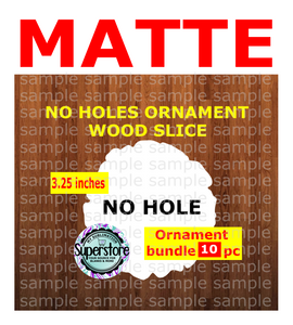 MATTE Wood slice - withOUT hole - Ornament Bundle Price