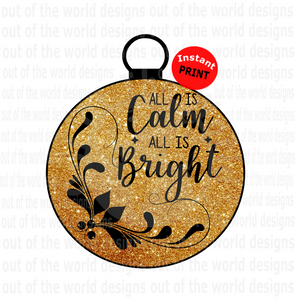 All is calm all is bright (Instant Print) Digital Download