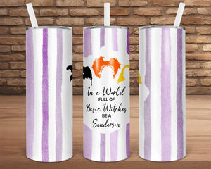 (Instant Print) Digital Download - In a world full of basic witches be a Sanderson   - 20oz skinny  tapered tumbler wrap