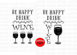 (Instant Print) Digital Download - Be Happy Drink WINE  (2 digital bundle)