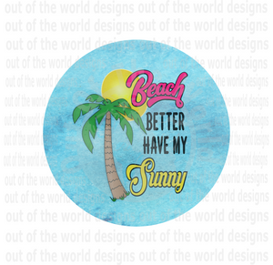 (Instant Print) Digital Download - Beach better have my sunny car coaster