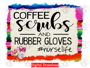 Coffee scrubs and rubber gloves #nurselife (Instant Print) Digital Download