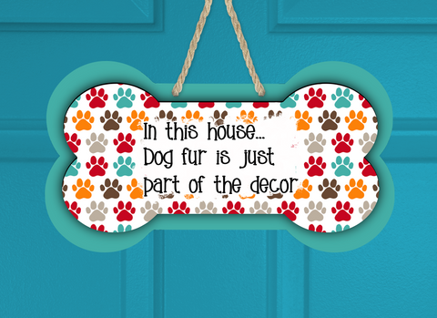 (Instant Print) Digital Download - In this house dog fur is part of the decor - dog bone