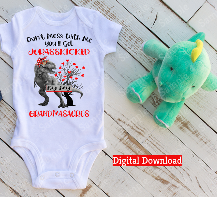 Don't mess with me you'll get Jurasskicked by my Grandmasaurus  (Instant Print) Digital Download