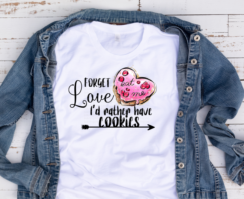(Instant Print) Digital Download - Forget love I rather have cookies