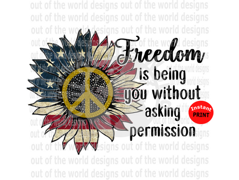 (Instant Print) Digital Download - Freedom is being you without asking permission