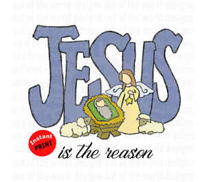 Jesus is the reason (Instant Print) Digital Download