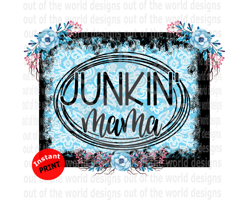 Junkin Mama (Instant Print) Digital Download