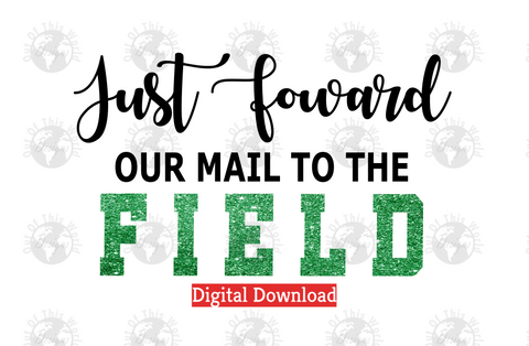 Just forward my mail to the Field (Instant Print) Digital Download