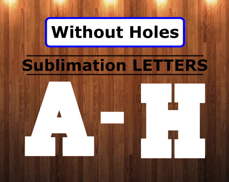 WithOUT holes - Varsity Letters A-H - 6 different sizes - Sublimation Blanks