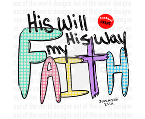 His Will His Way My Faith (Instant Print) Digital Download