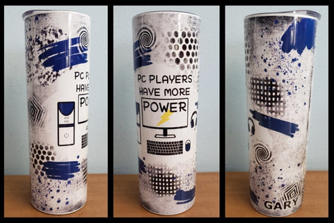 (Instant Print) Digital Download - PC players have more power  tumbler design - made for our blanks