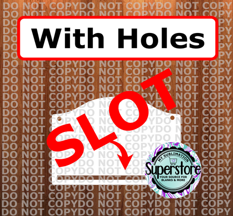 Slot style WITH Holes  - Sublimation MDF