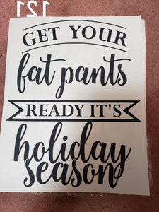 KIDS SIZE - HAND TOWEL SIZE - Get your fat pants ready screen print