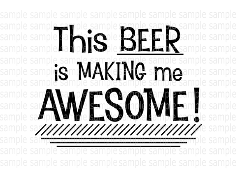 (Instant Print) Digital Download - This beer is making me awesome
