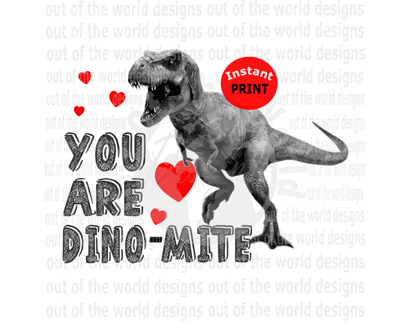 You are dino-mite (Instant Print) Digital Download